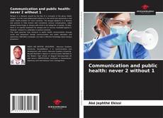 Copertina di Communication and public health: never 2 without 1