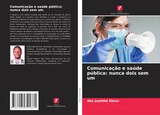 Copertina di Comunicação e saúde pública: nunca dois sem um