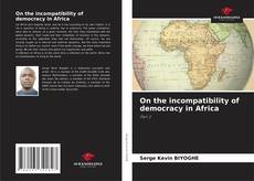 Bookcover of On the incompatibility of democracy in Africa