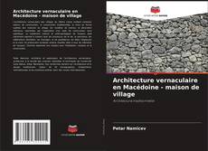 Capa do livro de Architecture vernaculaire en Macédoine - maison de village 