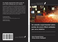 Buchcover von Un estudio experimental sobre juntas de acero HSLA soldadas por arco rotativo