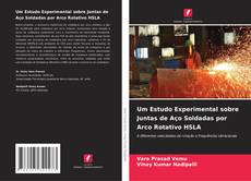 Um Estudo Experimental sobre Juntas de Aço Soldadas por Arco Rotativo HSLA kitap kapağı
