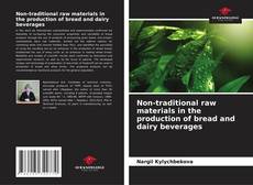 Copertina di Non-traditional raw materials in the production of bread and dairy beverages