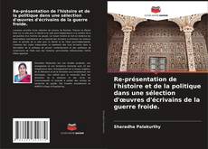 Re-présentation de l'histoire et de la politique dans une sélection d'œuvres d'écrivains de la guerre froide.的封面