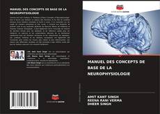 Bookcover of MANUEL DES CONCEPTS DE BASE DE LA NEUROPHYSIOLOGIE