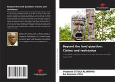 Copertina di Beyond the land question: Claims and resistance