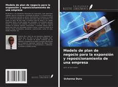 Bookcover of Modelo de plan de negocio para la expansión y reposicionamiento de una empresa