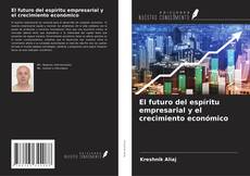 El futuro del espíritu empresarial y el crecimiento económico kitap kapağı