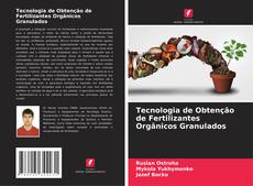Обложка Tecnologia de Obtenção de Fertilizantes Orgânicos Granulados