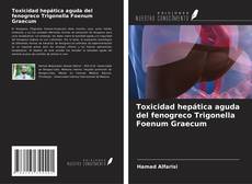 Bookcover of Toxicidad hepática aguda del fenogreco Trigonella Foenum Graecum