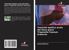 Tossicità epatica acuta del fieno greco Trigonella Foenum Graecum kitap kapağı