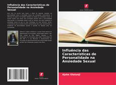Influência das Características de Personalidade na Ansiedade Sexual的封面