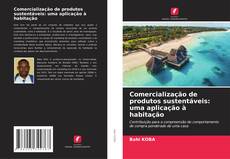 Обложка Comercialização de produtos sustentáveis: uma aplicação à habitação