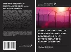 Capa do livro de AGENCIAS INTERNACIONALES DE DONANTES PERSPECTIVAS DE DESARROLLO EN LOS ESTADOS DELTA Y EDO: REVISIÓN CONCEPTUAL 