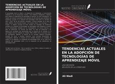 Buchcover von TENDENCIAS ACTUALES EN LA ADOPCIÓN DE TECNOLOGÍAS DE APRENDIZAJE MÓVIL