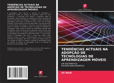 Bookcover of TENDÊNCIAS ACTUAIS NA ADOPÇÃO DE TECNOLOGIAS DE APRENDIZAGEM MÓVEIS