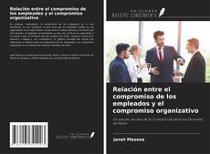 Relación entre el compromiso de los empleados y el compromiso organizativo kitap kapağı