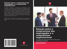 Обложка Relação entre o compromisso dos empregados e o compromisso organizacional