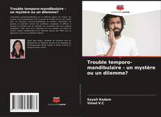 Bookcover of Trouble temporo-mandibulaire - un mystère ou un dilemme?