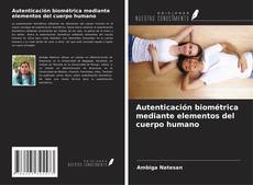 Buchcover von Autenticación biométrica mediante elementos del cuerpo humano