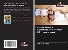 Autenticazione biometrica con elementi del corpo umano的封面