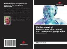 Copertina di Methodological foundations of economic and noospheric geography