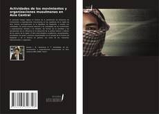 Borítókép a  Actividades de los movimientos y organizaciones musulmanas en Asia Central - hoz