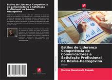 Couverture de Estilos de Liderança Competência de Comunicadores e Satisfação Profissional na Bósnia-Herzegovina