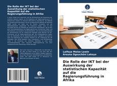 Couverture de Die Rolle der IKT bei der Auswirkung der statistischen Kapazität auf die Regierungsführung in Afrika
