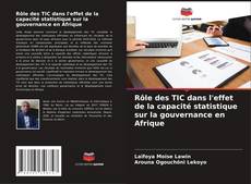 Bookcover of Rôle des TIC dans l'effet de la capacité statistique sur la gouvernance en Afrique