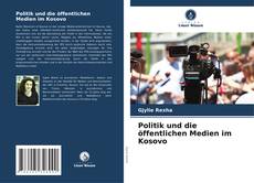 Couverture de Politik und die öffentlichen Medien im Kosovo