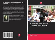 Couverture de A política e os media públicos no Kosovo