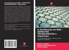 Обложка m Purificação do RNA : ASPECTOS TECNOLÓGICOS e impurezas