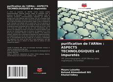 Bookcover of purification de l'ARNm : ASPECTS TECHNOLOGIQUES et impuretés