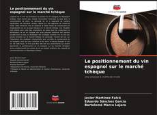 Bookcover of Le positionnement du vin espagnol sur le marché tchèque