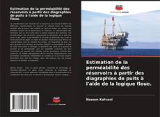 Portada del libro de Estimation de la perméabilité des réservoirs à partir des diagraphies de puits à l'aide de la logique floue.