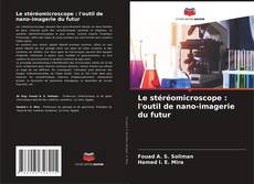 Bookcover of Le stéréomicroscope : l'outil de nano-imagerie du futur