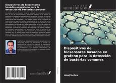 Capa do livro de Dispositivos de biosensores basados en grafeno para la detección de bacterias comunes 