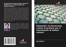 Portada del libro de Dispositivi di biosensing a base di grafene per il rilevamento di batteri comuni