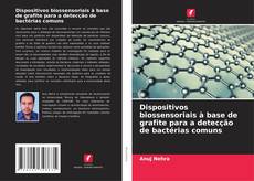 Dispositivos biossensoriais à base de grafite para a detecção de bactérias comuns的封面