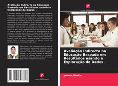 Avaliação Indirecta na Educação Baseada em Resultados usando a Exploração de Dados的封面