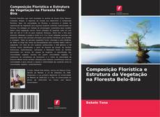 Copertina di Composição Florística e Estrutura da Vegetação na Floresta Belo-Bira