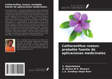 Bookcover of Catharanthus roseus: probable fuente de aplicaciones medicinales