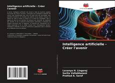 Bookcover of Intelligence artificielle - Créer l'avenir