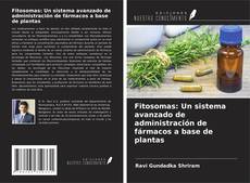 Bookcover of Fitosomas: Un sistema avanzado de administración de fármacos a base de plantas