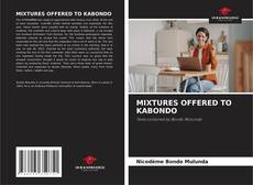 Buchcover von MIXTURES OFFERED TO KABONDO