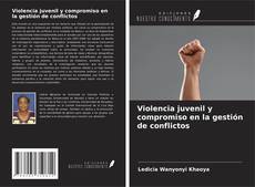 Couverture de Violencia juvenil y compromiso en la gestión de conflictos