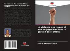 Bookcover of La violence des jeunes et leur engagement dans la gestion des conflits