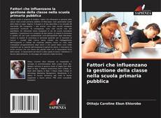 Bookcover of Fattori che influenzano la gestione della classe nella scuola primaria pubblica