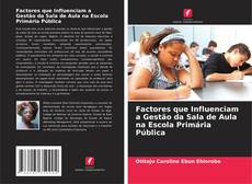 Bookcover of Factores que Influenciam a Gestão da Sala de Aula na Escola Primária Pública